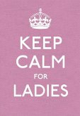 Keep Calm for Ladies: Good Advice for Hard Times