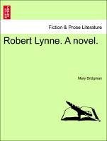Robert Lynne. A novel. Vol. II. - Bridgman, Mary