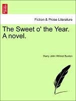 The Sweet o' the Year. A novel. - Buxton, Harry John Wilmot