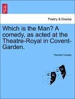 Which is the Man? A comedy, as acted at the Theatre-Royal in Covent-Garden. - Cowley, Hannah