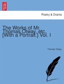 The Works of Mr. Thomas Otway, etc. [With a portrait.] Vol. I.