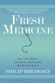 Fresh Medicine: How to Fix Reform and Build a Sustainable Health Care System