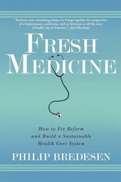 Fresh Medicine: How to Fix Reform and Build a Sustainable Health Care System - Bredesen, Phil