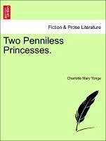 Two Penniless Princesses. Vol. I. - Yonge, Charlotte Mary