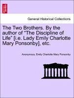 The Two Brothers. By the author of "The Discipline of Life" [i.e. Lady Emily Charlotte Mary Ponsonby], etc.