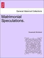 Matrimonial Speculations. - Strickland, Susannah