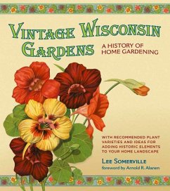 Vintage Wisconsin Gardens: A History of Home Gardening - Somerville, Lee