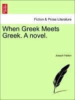 When Greek Meets Greek. a Novel.