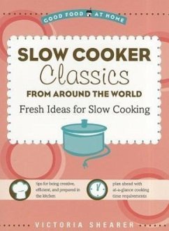 Slow Cooker Classics from Around the World: Fresh Ideas for Slow Cooking - Shearer, Victoria