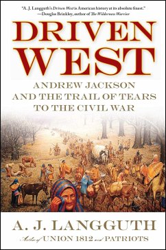 Driven West: Andrew Jackson and the Trail of Tears to the Civil War - Langguth, A. J.