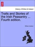 Traits And Stories Of The Irish Peasantry ... Fourth Edition.