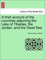 A brief account of the countries adjoining the Lake of Tiberias, the Jordan, and the Dead Sea.