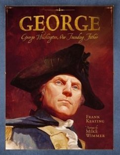 George: George Washington, Our Founding Father - Keating, Frank