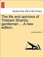 The life and opinions of Tristram Shandy, gentleman ... A new edition.