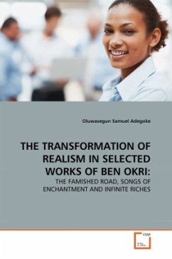 THE TRANSFORMATION OF REALISM IN SELECTED WORKS OF BEN OKRI: - Adegoke, Oluwasegun Samuel