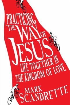 Practicing the Way of Jesus - Scandrette, Mark
