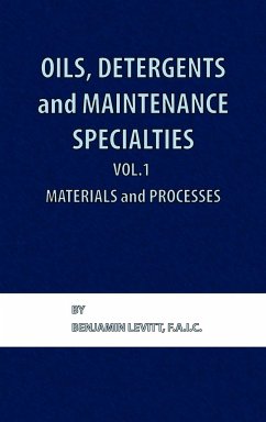 Oils, Detergents and Maintenance Specialties, Volume 1, Materials and Processes - Levitt, Benjamin