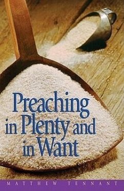 Preaching in Plenty and in Want - Tennant, Matthew