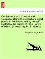 Confessions of a Coward and Coquette. Being the record of a short period of her life as told by herself. Edited by the author of 