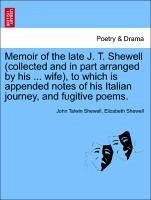 Memoir of the late J. T. Shewell (collected and in part arranged by his ... wife), to which is appended notes of his Italian journey, and fugitive poems. - Shewell, John Talwin Shewell, Elizabeth