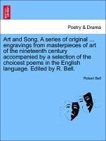 Art and Song. A series of original ... engravings from masterpieces of art of the nineteenth century accompanied by a selection of the choicest poems ... language. Edited by R. Bell. New edition
