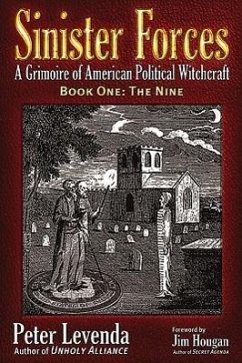 Sinister Forces--The Nine: A Grimoire of American Political Witchcraft - Levenda, Peter