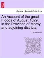 An Account of the great Floods of August 1829, in the Province of Moray, and adjoining districts. - Lauder, Thomas