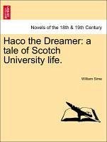 Haco the Dreamer: a tale of Scotch University life. Vol. I. - Sime, William
