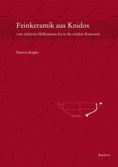 Feinkeramik aus Knidos vom mittleren Hellenismus bis in die mittlere Kaiserzeit (ca. 200 v.Chr. bis 150 n.Chr.), 2 Bde. - Kögler, Patricia