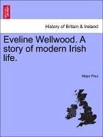 Eveline Wellwood. A Story Of Modern Irish Life. Paperback | Indigo Chapters