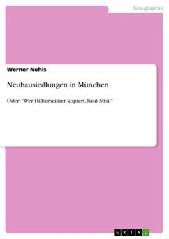 Neubausiedlungen in München: Oder: "Wer Hilberseimer kopiert, baut Mist."