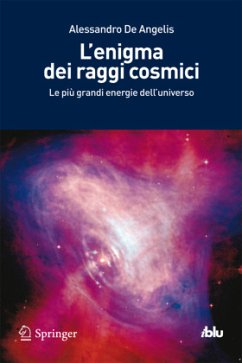 L'enigma dei raggi cosmici - De Angelis, Alessandro