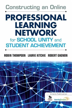 Constructing an Online Professional Learning Network for School Unity and Student Achievement - Thompson, Robin; Kitchie, Laurie; Gagnon, Robert