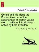 Gerald and his friend the Doctor. A record of the experiences of certain young men ... With an introductory notice by Lord Lyttelton. VOL. II. - Solly, Henry Lyttelton, George William