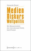 Medien - Diskurs - Weltpolitik Medien - Diskurs - Weltpolitik