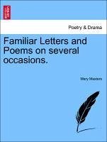 Familiar Letters and Poems on several occasions. - Masters, Mary
