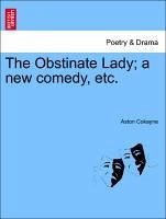 The Obstinate Lady a new comedy, etc. - Cokayne, Aston