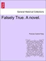 Falsely True. A novel. Vol. I - Hoey, Frances Cashel