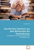 Das Burnout Syndrom aus dem Blickwinkel des Psychodramas Das Burnout Syndrom aus dem Blickwinkel des Psychodramas