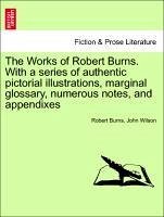 The Works Of Robert Burns. With A Series Of Authentic Pictorial Illustrations Marginal Glossary Numerous Notes And Appendixes Paperback | Indigo Chapt