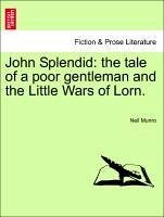 John Splendid: The Tale Of A Poor Gentleman And The Little Wars Of Lorn.