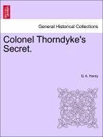 Colonel Thorndyke's Secret. - Henty, G. A.
