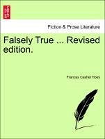 Falsely True ... Revised edition. - Hoey, Frances Cashel