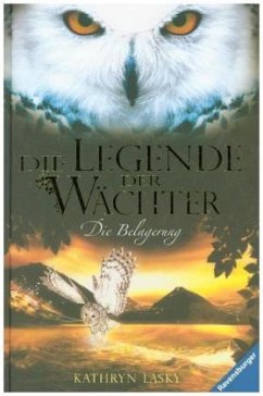 Die Belagerung / Die Legende der Wächter Bd.4 - Lasky, Kathryn