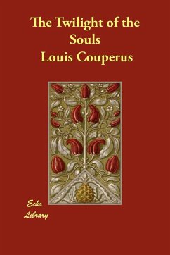 The Twilight of the Souls - Couperus, Louis