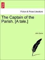 The Captain of the Parish. [A tale.] - Quine, John