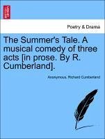 The Summer's Tale. a Musical Comedy of Three Acts [In Prose. by R. Cumberland].