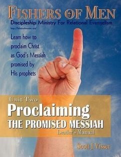 Proclaiming the Promised Messiah: Discipleship Ministry for Relational Evangelism - Leader's Manual - Visser, Scott J.