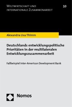 Deutschlands entwicklungspolitische Prioritäten in der multilateralen Entwicklungszusammenarbeit - Thimm, Alexandra Lisa