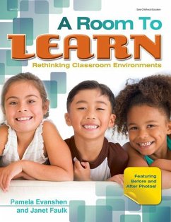 A Room to Learn: Rethinking Classroom Environments - Evanshen, Pam; Faulk, Janet